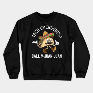 Taco Emergency? Call 9-juan-juan Crewneck Sweatshirt